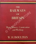 The Railways of Britain - Their History, Construction and Working by BOULTON, W.H. 